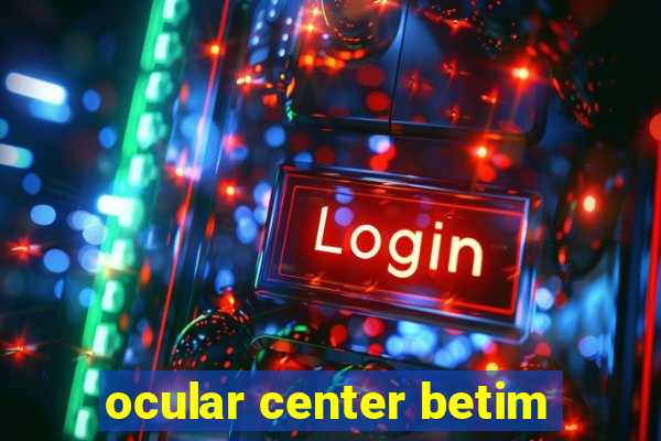 ocular center betim